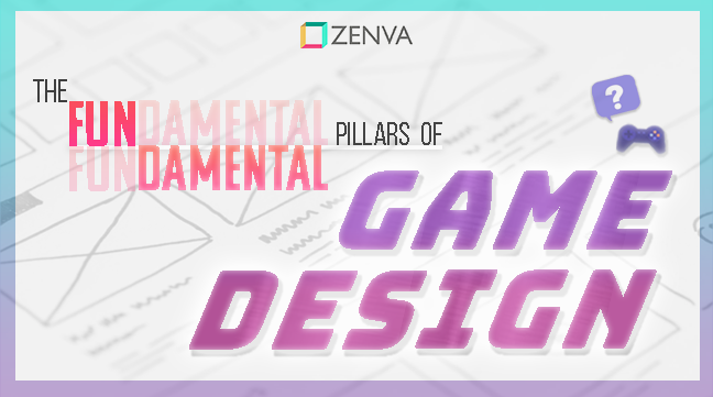 Understanding the Fundamental Pillars of Game Design